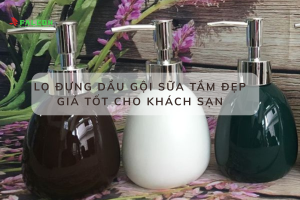 Lọ đựng dầu gội sữa tắm đẹp, giá tốt cho khách sạn