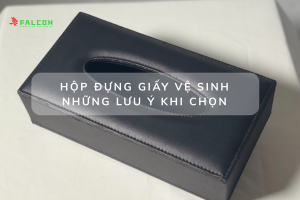 Hộp đựng giấy vệ sinh những lưu ý khi chọn
